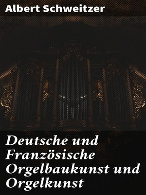 cover image of Deutsche und Französische Orgelbaukunst und Orgelkunst